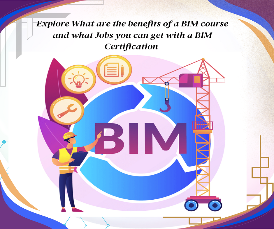 What are the benefits of a BIM course, and what jobs can you get with a BIM certification?